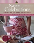 Image for Sweet celebrations with the Moda Bake Shop chefs: quilts, runners, bags &amp; gifts : 35+ projects to sew from jelly rolls, layer cakes, fat quarters, charm squares &amp; more
