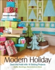 Image for Modern Holiday: Deck the Halls With 18 Sewing Projects - Quilts, Stockings, Decorations &amp; More