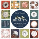 Image for Daily beauty: 365 ways to play with everyday quilt embellishments