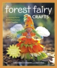Image for Forest Fairy Crafts: Enchanting Fairies &amp; Felt Friends from Simple Supplies