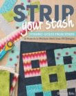 Image for Strip your stash  : dynamic quilts made from strips