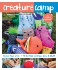 Image for Creature camp: make your own : 18 softies to draw, sew &amp; stuff