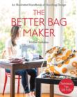 Image for The better bag maker  : an illustrated handbook of handbag design