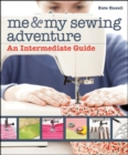 Image for Me &amp; My Sewing Adventure: An Intermediate Guide