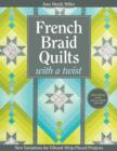 Image for French braid quilts with a twist: new variations for vibrant strip-pieced projects