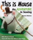 Image for This is Mouse  : an adventure in sewing