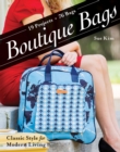 Image for Boutique bags: classic style for modern living : 19 projects, 76 bags