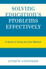 Image for Solving Education&#39;s Problems Effectively: A Guide to Using the Case Method