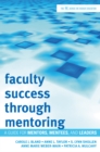 Image for Faculty Success through Mentoring : A Guide for Mentors, Mentees, and Leaders