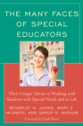 Image for The Many Faces of Special Educators : Their Unique Talents in Working with Students with Special Needs and in Life