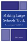Image for Making Large Schools Work : The Advantages of Small Schools