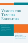 Image for Visions for Teacher Educators: Perspectives on the Association of Teacher Educators&#39; Standards
