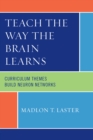 Image for Teach the Way the Brain Learns: Curriculum Themes Build Neuron Networks