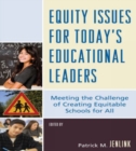 Image for Equity Issues for Today&#39;s Educational Leaders : Meeting the Challenge of Creating Equitable Schools for All