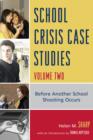 Image for School Crisis Case Studies : Before Another School Shooting Occurs : v. 2 : Before Another School Shooting Occurs