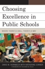 Image for Choosing Excellence in Public Schools : Where There&#39;s a Will, There&#39;s a Way