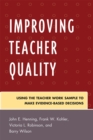 Image for Improving Teacher Quality : Using the Teacher Work Sample to Make Evidence-Based Decisions