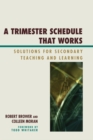 Image for A Trimester Schedule that Works : Solutions for Secondary Teaching and Learning