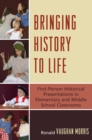 Image for Bringing History to Life : First-Person Historical Presentations in Elementary and Middle School Social Studies