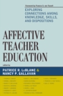 Image for Affective Teacher Education : Exploring Connections among Knowledge, Skills, and Dispositions
