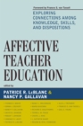 Image for Affective Teacher Education: Exploring Connections among Knowledge, Skills, and Dispositions