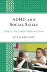 Image for ADHD and Social Skills: A Step-by-Step Guide for Teachers and Parents