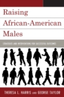 Image for Raising African-American Males : Strategies and Interventions for Successful Outcomes