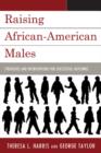 Image for Raising African-American Males : Strategies and Interventions for Successful Outcomes