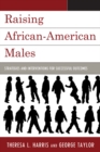 Image for Raising African-American Males: Strategies and Interventions for Successful Outcomes