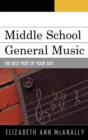 Image for Middle School General Music : The Best Part of Your Day
