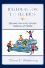 Image for Big Ideas for Little Kids : Teaching Philosophy Through Children&#39;s Literature