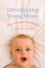 Image for Developing young minds  : from conception to kindergarten