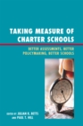 Image for Taking Measure of Charter Schools : Better Assessments, Better Policymaking, Better Schools