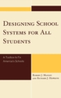Image for Designing School Systems for All Students: A Toolbox to Fix America&#39;s Schools