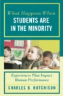 Image for What Happens When Students Are in the Minority: Experiences and Behaviors that Impact Human Performance
