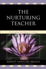 Image for The Nurturing Teacher: Managing the Stress of Caring