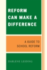 Image for Reform Can Make a Difference : A Guide to School Reform