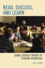 Image for Read, discuss, and learn: using literacy groups to student advantage