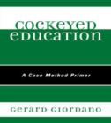 Image for Cockeyed Education : A Case Method Primer