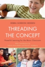 Image for Threading the Concept: Powerful Learning for the Music Classroom