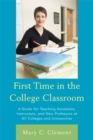 Image for First Time in the College Classroom: A Guide for Teaching Assistants, Instructors, and New Professors at All Colleges and Universities