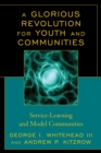 Image for A Glorious Revolution for Youth and Communities: Service-Learning and Model Communities