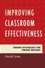 Image for Improving Classroom Effectiveness : Strong Psychology for Strong Methods