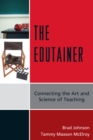 Image for The Edutainer : Connecting the Art and Science of Teaching
