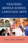 Image for Teaching Middle School Language Arts : Incorporating Twenty-first Century Literacies