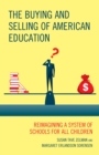 Image for The buying and selling of American education  : reimagining a system of schools for all children