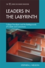 Image for Leaders in the Labyrinth: College Presidents and the Battlegrounds of Creeds and Convictions