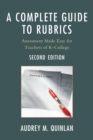 Image for A Complete Guide to Rubrics: Assessment Made Easy for Teachers, KDCollege