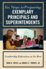 Image for Six Steps to Preparing Exemplary Principals and Superintendents : Leadership Education at Its Best