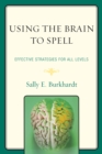 Image for Using the Brain to Spell: Effective Strategies for All Levels